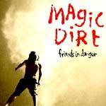 Magic Dirt : Friends in Danger